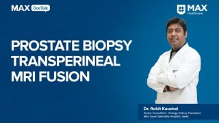 Prostate Biopsy Transperineal MRI Fusion  Dr Rohit Kaushal  Max Hospital Saket [upl. by Iorgos]