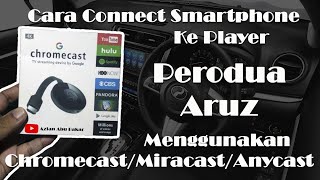 Wireless Display Smart Mirroring Chromecast Miracast Anycast ke Perodua Aruz I TUTORIAL [upl. by Etoile]