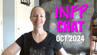 INFP Chat October 2024 Experience Observation and Intuition [upl. by Nawk613]