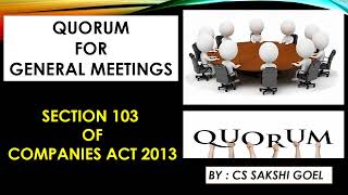 QUORUM FOR GENERAL MEETINGS  SECTION 103 OF COMPANIES ACT 2013cssakshigoel [upl. by Hassi]