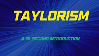 Taylorism A 90Second Introduction [upl. by Eleaffar]