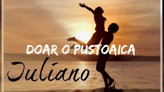 Iuliano  Doar o pustoaica ♫ NEW [upl. by Jessen]