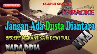 JANGAN ADA DUSTA DIANTARA KITA KARAOKE NADA PRIA DDO [upl. by Venola571]