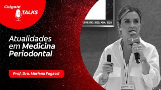 Atualidades em Medicina Periodontal com Prof Dra Mariana Fogacci  COLGATE TALKS [upl. by Edea]