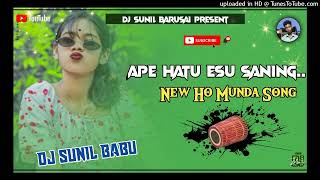 APE HATU ESU SANING  NEW HO MUNDA SONG 2024  FULL REMIX SONG DJ SUNIL BABU BARUSAI 🌿 [upl. by Marna]