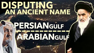 DISPUTING AN ANCIENT NAME – Persian Gulf Versus Arabian Gulf [upl. by Hewet]