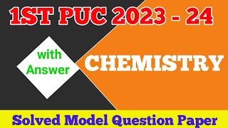 1st PUC 2023  24  CHEMISTRY  Solved Model Question Paper with Answers for Annual Exam 2024 Kcet [upl. by Sanoy]