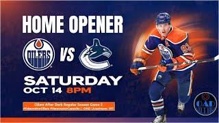 Oilers After Dark Home Opener Game 2  EdmontonOilers VancouverCanucks  OAD Livestream 107 [upl. by Nytsud]