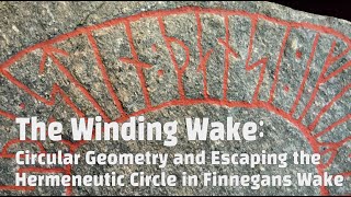 The Winding Wake Circular Geometry and Escaping the Hermeneutic Circle in Finnegans Wake [upl. by Ecinahc875]