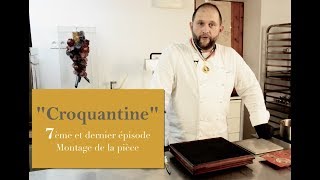 7ème et dernier épisode de Croquantine “le montage“ de Ludovic Mercier Meilleur Ouvrier de France [upl. by Meares661]