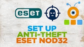 How to Set Up AntiTheft in ESET NOD32 [upl. by Staley]