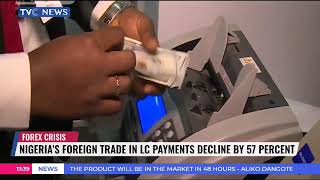 Nigerias Foreign Trade In LC Payments Decline By 57 Percent [upl. by Adnalahs]