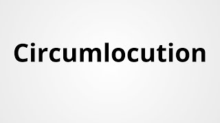 Circumlocution  Definition amp Pronunciation  Learn English Vocabulary [upl. by Hayarahs]