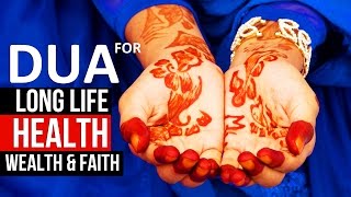 This Dua Will Give you Long Life With Health Wealth amp Faith Insha Allah ᴴᴰ  Dua for Everyday [upl. by Draillih]