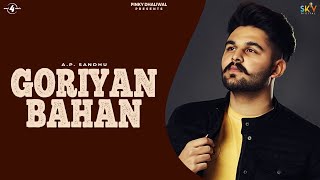 GORIYAN BAHAN Full Video AP SANDHU  Latest Punjabi Songs 2019  New Punjabi Songs 2018 [upl. by Rebna]