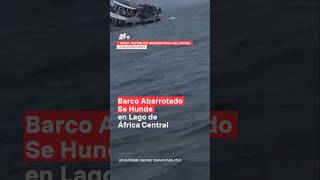 Barco abarrotado se hunde en lago de África Central nmas shorts [upl. by Odlopoel]