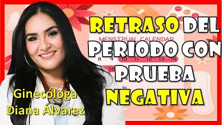 RETRASO DEL PERIODO y PRUEBA de EMBARAZO NEGATIVA Ginecologa Diana Alvarez [upl. by Romona]