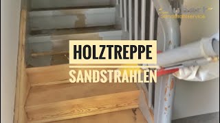 Holztreppe SANDSTRAHLEN Treppe abschleifen [upl. by Portia481]