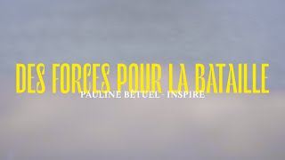 Pauline Betuel  Des forces pour la bataille lyrics officiel [upl. by Chaffin]