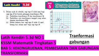 KSSM Matematik Tingkatan 5 latih kendiri 53d no1 Kekongruenan Pembesaran gabungan transformasi [upl. by Hsenid557]