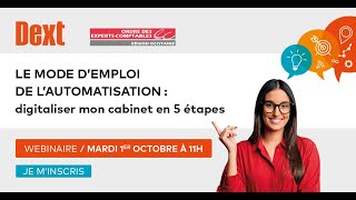 Webinaire DEXT  LE MODE DEMPLOI DE LAUTOMATISATION digitaliser mon cabinet en 5 étapes [upl. by Martinson]