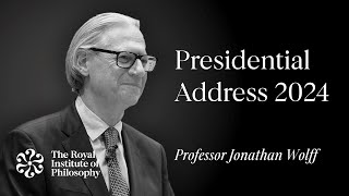 Presidential Address 2024  Royal Institute of Philosophy [upl. by Kappel]