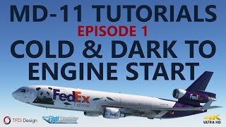 MSFS  TFDi MD11 Tutorials  Episode 1 Cold amp Dark to Engine Start with Timestamps 4K [upl. by Randall]