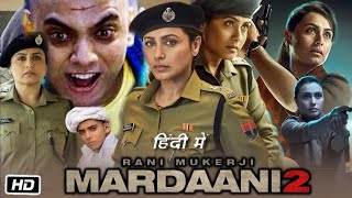 Mardaani 2 Full HD Movie  Rani Mukerji  Vishal Jethwa  Avneet Kaur  Story Explanation [upl. by Chapel]