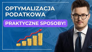 OPTYMALIZACJA PODATKOWA  PRAKTYCZNE sposoby [upl. by Birmingham591]