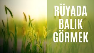 Rüyada Balık Görmek [upl. by Ahseit]