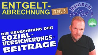 Entgeltabrechnung Teil 3 Die Berechnung der Sozialversicherungsbeiträge [upl. by O'Shee]