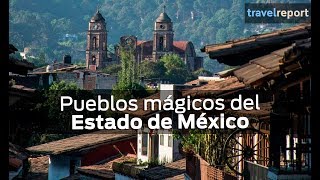 Pueblos mágicos del Estado de México [upl. by Hildagard]