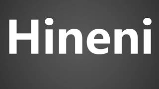 How To Pronounce Hineni [upl. by Aticnemrac532]