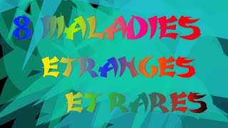 Les 8 Maladies Les Plus Rares Et Les Plus Étranges Du Monde [upl. by Remle]