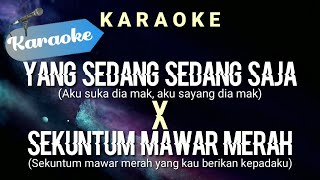 Karaoke Yang sedang sedang saja X Sekuntum mawar merah  Karaoke [upl. by Aenotna960]