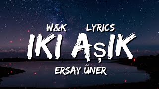 Ersay Üner  İki Aşık Lyrics [upl. by Avan992]