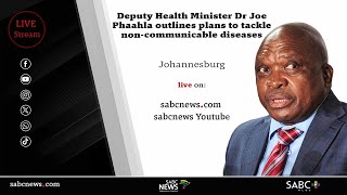 Deputy Minister of Health Dr Joe Phaahla outlines plans to tackle emerging pandemic of NCDs [upl. by Dagley]