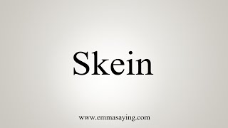 How To Say Skein [upl. by Roanne]