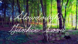 Junkie Love  Slowdough Close Room ep1 [upl. by Kinghorn314]