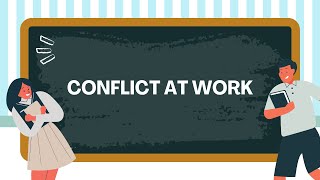 Navigating Conflict at Work Understanding Managing and Resolving Workplace Conflicts [upl. by Dnalyag]