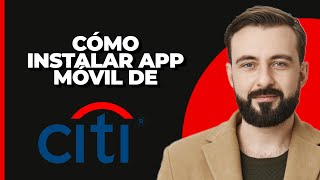 Cómo instalar la aplicación móvil de Citibank [upl. by Oicram772]