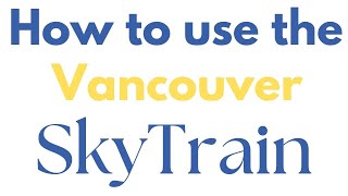 How to use the SkyTrain in Vancouver BC Canada [upl. by Cindee]