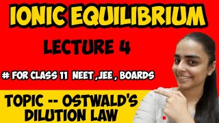 OSTWALDS DILUTION LAW  IONIC EQUILIBRIUM  LECTURE 4  CLASS 11  JEE NEET BOARD [upl. by Katie829]