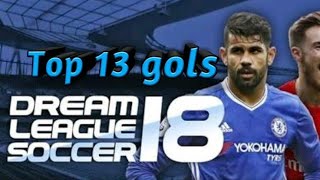 TOP 13 GOLS DREAN LEAGUE SOCCER 18 [upl. by Chaffinch185]