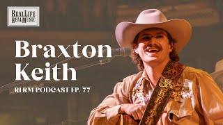 Braxton Keith  RLRM Podcast Ep 77 [upl. by Nidnarb]