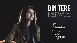 Bin Tere Unplugged TwinStrings Ft Pavitra Krishnan [upl. by Correy]