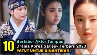 10 Drama Korea Kerajaan Tayang Tahun 2023 [upl. by Zimmer854]