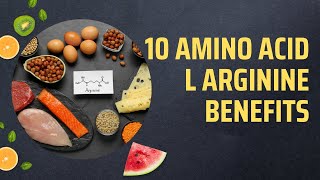 10 Amino Acid L Arginine Benefits [upl. by Bourke]