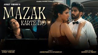 Mazak Karte Ho Official Video Ankit Tiwari I Underrated  Anuraj I Akaisa I Abhendra I PreetampSrman [upl. by Vick904]