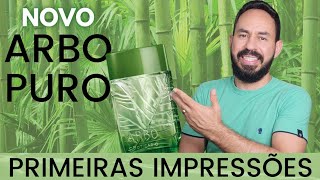 ARBO PURO LANÇAMENTO O BOTICÁRIO  NOVO ARBO REFRESCANTE E RELAXANTE  PRIMEIRAS IMPRESSÕES [upl. by Adnauqal546]